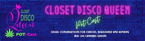 Closet Disco Queen Pot Cast Casual Conversations For Curious