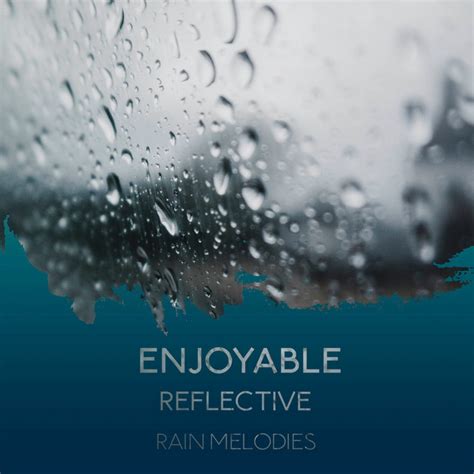 Enjoyable Reflective Rain Melodies Album By Rainfall Spotify