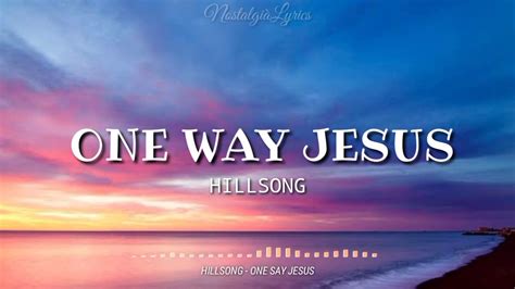 One Way Jesus Lyrics Hillsong Youtube