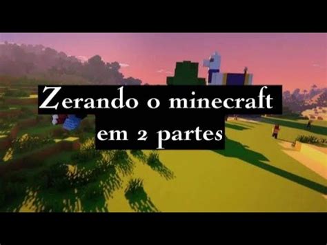 Zerando O Minecraft Parte 1 Mine YouTube