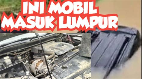 Kondisi Mobil Triton Nyemplung Lumpur Youtube