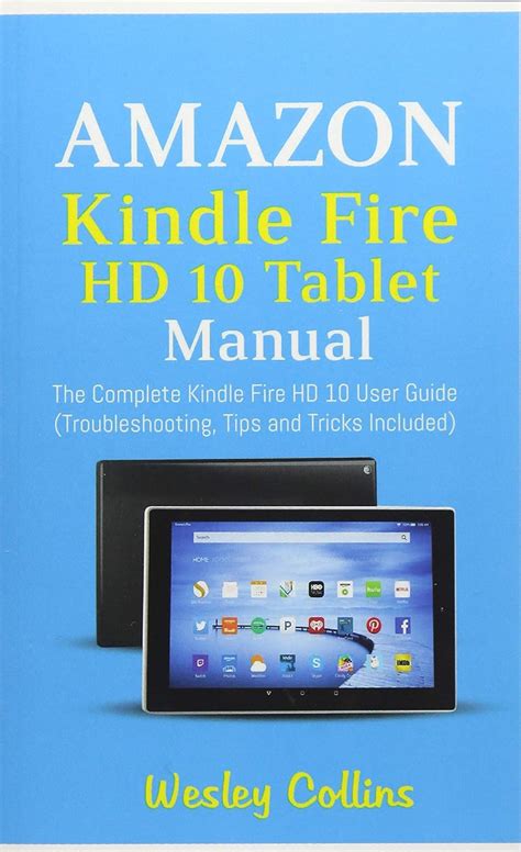 Amazon Kindle Fire Hd 10 Tablet Manual The Complete Kindle