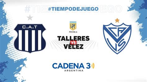 Fecha Talleres Vs Velez Liga Profesional De F Tbol Cadena