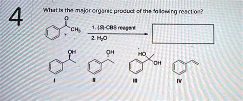 SOLVED What Is The Major Organic Product Of The Following Reaction 4