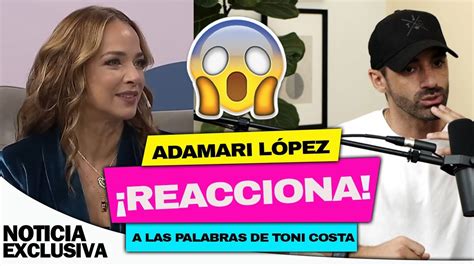 Adamari L Pez Reacciona A Las Palabras De Toni Costa Sobre Su