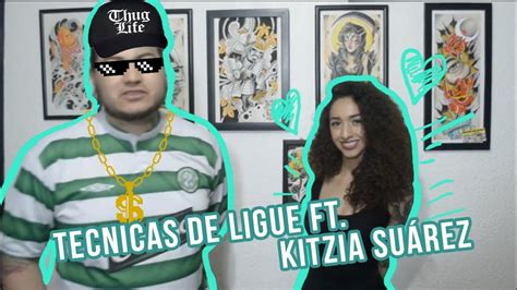 Tecnicas De Ligue Ft Kitzia Suarez Youtube