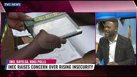 Inec Raises Concern Over Rising Insecurity Ahead Imo Kogi Bayelsa