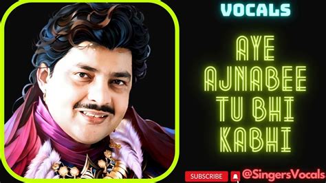 Aye Ajnabee Tu Bhi Kabhi Vocals Udit Narayan Vocals Youtube