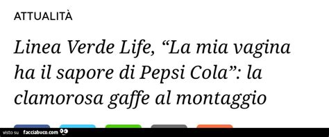 Linea Verde Life La Mia Vagina Ha Il Sapore Di Pepsi Cola La