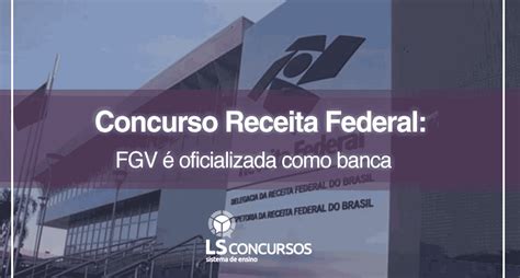 Concurso Receita Federal FGV é oficializada como banca LS Ensino