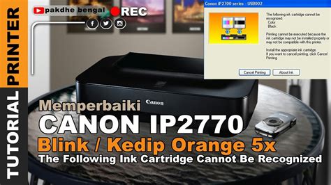 Perbaiki Canon Ip2770 Blink Kedip Orange 5x The Following Ink Cartridge Cannot Be Recognized