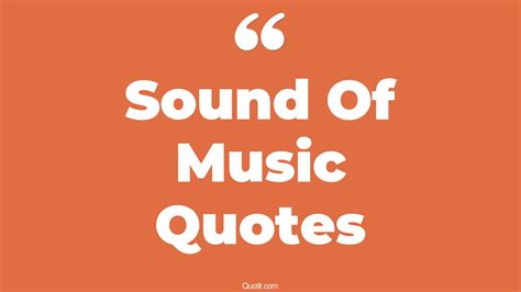 725+ Remarkable Sound Of Music Quotes That Will Unlock Your True Potential