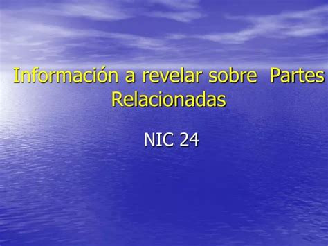 Ppt Informaci N A Revelar Sobre Partes Relacionadas Nic Powerpoint