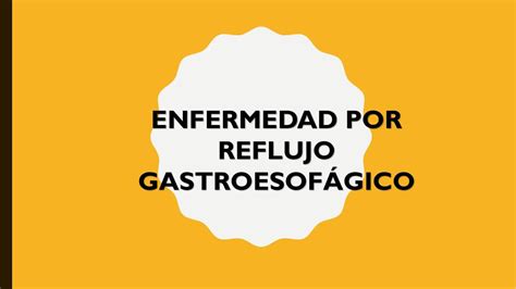 Enfermedad Por Reflujo Gastroesofágico Apuntes Médicos Diego Israel