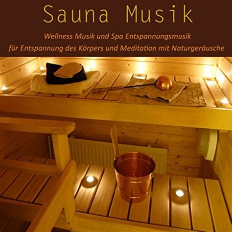 Sauna Musik Wellness Musik Und Spa Entspannungsmusik Für Entspannung