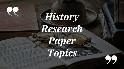 50 History Research Paper Topics Write History Research Paper