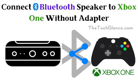 How To Connect Bluetooth Speaker To Xbox One Without Adapter In 2024 ...