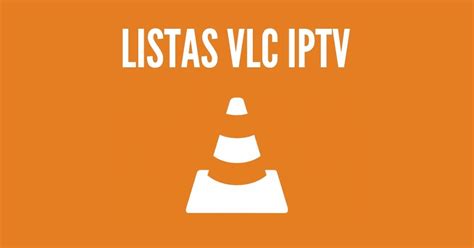 Mejores Listas IPTV Para VLC De Febrero 2025 Tecnoguia