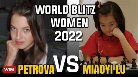 Time Is Up Miaoyi Lu Vs Wim Irina Petrova Worldblitz Women