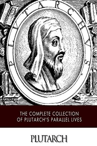 The Complete Collection of Plutarch's Parallel Lives - Plutarch: 9781505387513 - AbeBooks