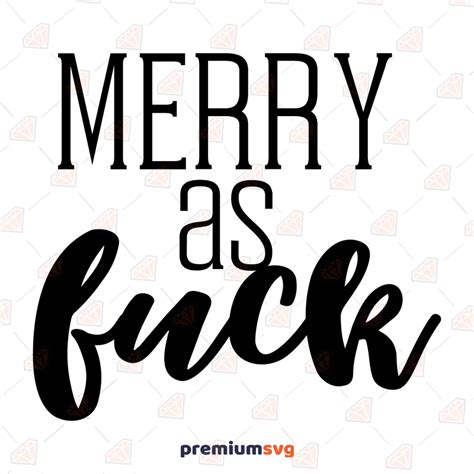Merry As Fuck SVG Merry Fucking Christmas SVG Vector Files PremiumSVG