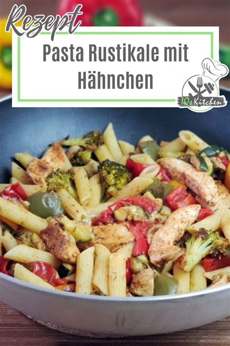 Pasta Rustikale Schnelles Hähnchengericht aus dem Ofen IQs Kitchen