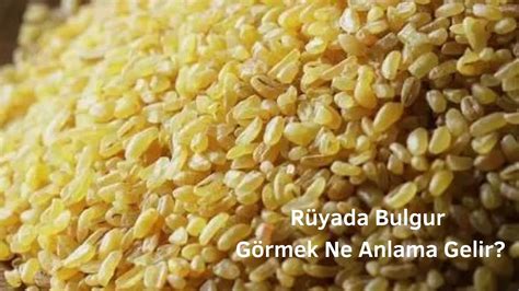 Rüyada Bulgur Görmek Ne Anlama Gelir Rüyada Bulgur Görme YouTube