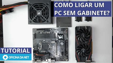 Tutorial Como Ligar O Pc Fora Do Gabinete Youtube