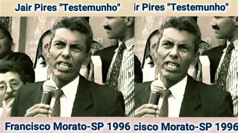 TESTEMUNHO Jair Pires Em Francisco Morato SP 1996 YouTube