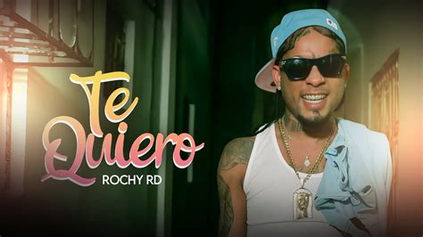 ROCHY RD TE QUIERO VIDEO OFICIAL 4K YouTube Music