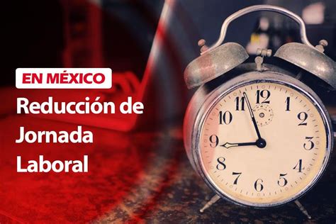 Reforma Jornada Laboral 40 Horas Impacto Y Detalles