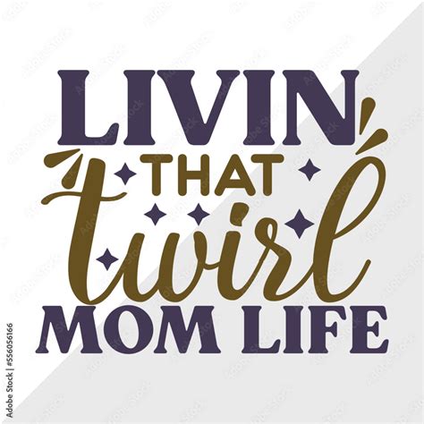 Livin That Twirl Mom Life Svg Cut File Twirlers Svg Baton Svg Baton Gymnast Svg Twirl Quotes