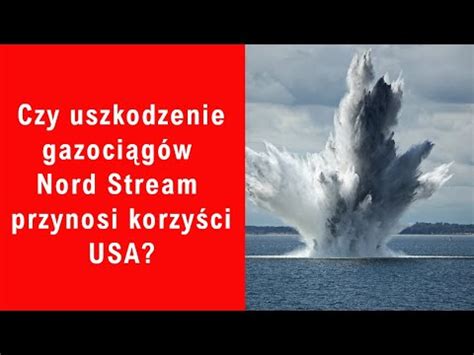 Czy uszkodzenie gazociągów Nord Stream przynosi korzyści USA YouTube