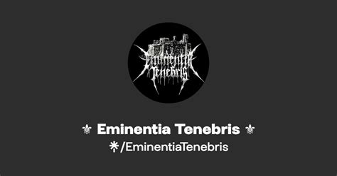 ⚜️ Eminentia Tenebris ⚜️ Instagram Facebook Linktree