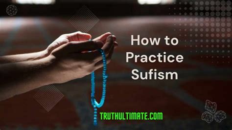 How To Practice Sufism Truth Ultimate