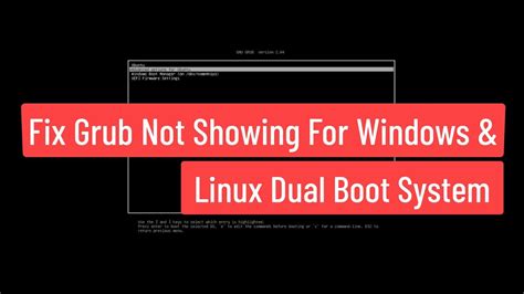 Fix Grub Not Showing For Windows And Linux Dual Boot System And System Boots Straight To Windows