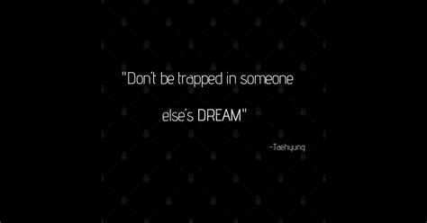 Dont Be Trapped In Someone Elses Dream Kpop Magnet Teepublic