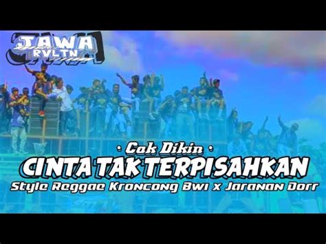 Dj Cinta Tak Terpisahkan Style Reggae Kroncong Bwi X Jaranan Dorr