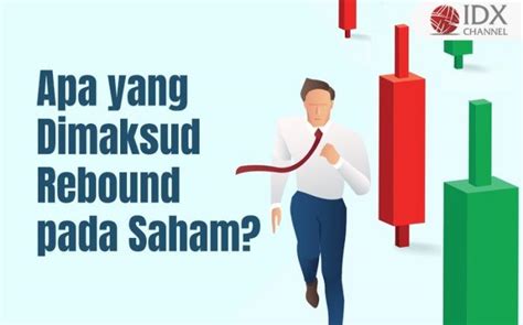 Investor Apa Yang Dimaksud Rebound Pada Saham Dan Ciri Cirinya