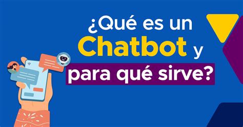 ¿qué Es Un Chatbot Y Para Qué Sirve Automatichat