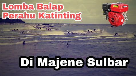 Lomba Balap Perahu Katinting Di Kab Majene Prov Sulawesi Barat Youtube