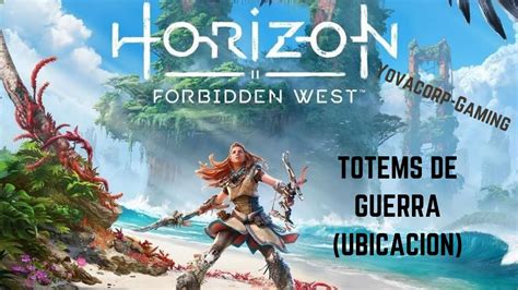 Horizon Forbidden West Totems De Guerra Ubicacion Youtube