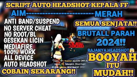 UPDATE SCRIPT AUTO HEADSHOT KEPALA FF ORI DAN MAX 100 WORK ANTIBAND NO