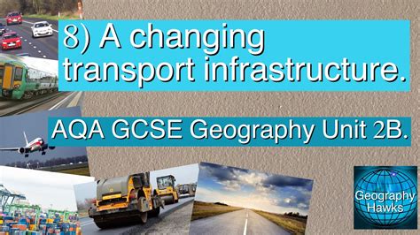 A Changing Transport Infrastructure Aqa Gcse Geography Unit B