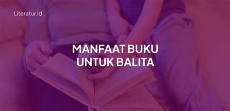 Manfaat Buku Untuk Balita Yang Wajib Diketahui Orang Tua Literatur Id