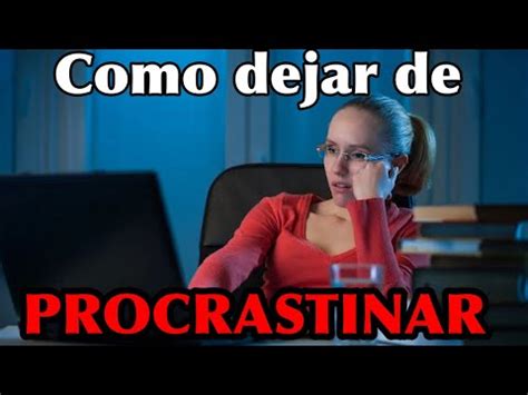 Como Dejar De PROCRASTINAR 10 Estrategias Efectivas Para Aumentar Tu