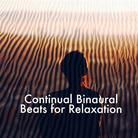 Continual Binaural Beats For Relaxation Album By Binaural Beats