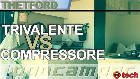 Frigorifero Trivalente VS Compressore Quale Scegliere YouTube