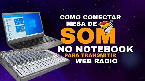 Como Ligar Mesa de Som no Notebook para Transmitir Web Rádio YouTube