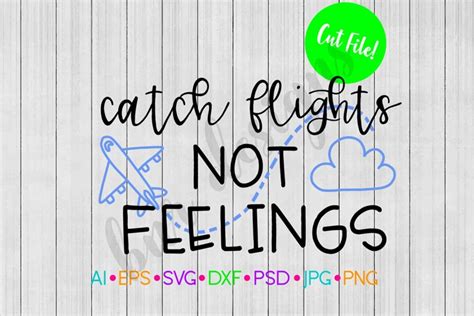 Catch Flights Not Feelings Svg Travel Svg